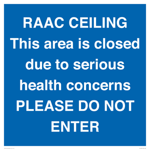 RAAC CEILING This area is closed due to serious health concerns PLEASE DO NOT ENTER
